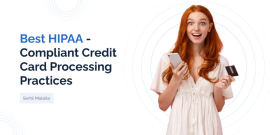 Top 4 HIPAA-Compliant Credit Card Processing Practices