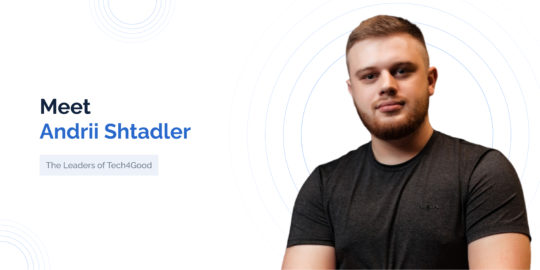 The Leaders of Tech4Good: Meet Andrii Shtadler