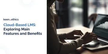 Cloud-Based LMS: Exploring Main Features and Benefits